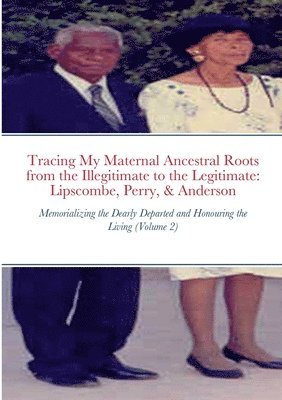 Indiana Robinson - Tracing My Maternal Ancestral Roots from the Illegitimate to the Legitimate, Häftad