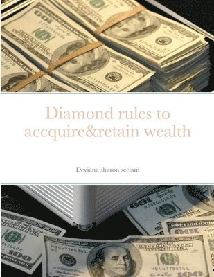 bokomslag Diamond rules to accquire&retain wealth