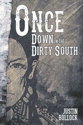 Justin Bullock - Once Down In The Dirty South, Häftad