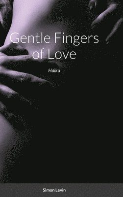 Simon Levin - Gentle Fingers of Love, Inbunden