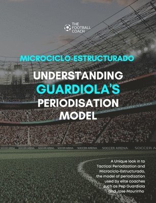 Thefootballcoach - Modern Periodisation - Tactical Periodization v Microciclo-Estructurado, Häftad