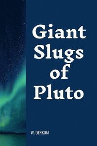 bokomslag Giant Slugs of Pluto