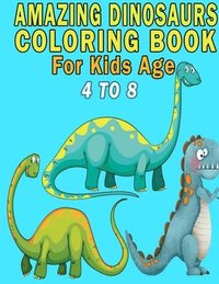 bokomslag Amazing Dinosaurs Coloring Book For Kids Age 4 to 8