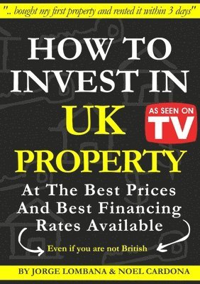 bokomslag How to Invest In UK Property at The Best Prices and Best Financing Rates