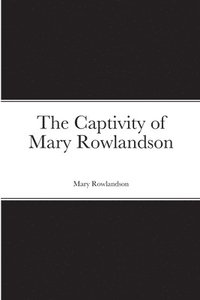 bokomslag Captivity of Mary Rowlandson