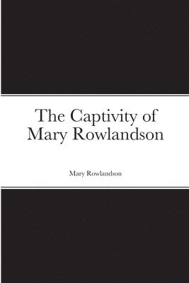 bokomslag Captivity of Mary Rowlandson