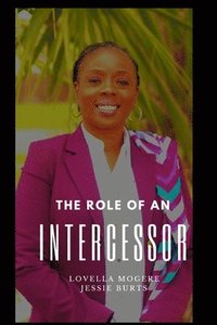 bokomslag The Role of an Intercessor Vol I