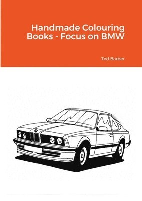 Handmade Colouring Books - Focus on BMW 1