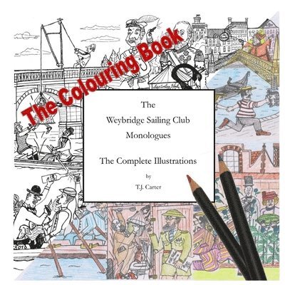 The Weybridge Sailing Club Monologues The Complete Illustrations The Colouring Book 1