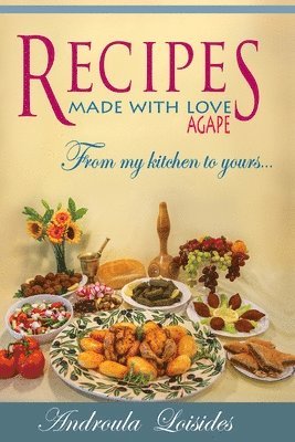 bokomslag RECIPES MADE WITH LOVE/ AGAPE From my kitchen to yours...