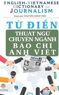 bokomslag T&#7915; &#273;i&#7875;n Thu&#7853;t ng&#7919; Chuyn ngnh Bo Ch (b&#7843;n ba c&#7913;ng)