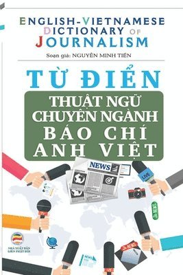 Nguyễn Minh Tiến, Nguy&#7877;n Minh Ti&#7871;n, Nguy¿n Minh Ti¿n - Từ điển Thuật ngữ Chuyên nghành Báo Chí, Häftad