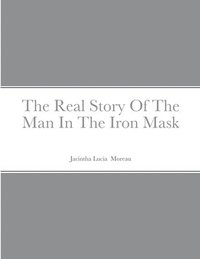 bokomslag Real Story Of The Man In The Iron Mask