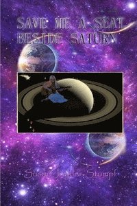 bokomslag Save Me a Seat Beside Saturn