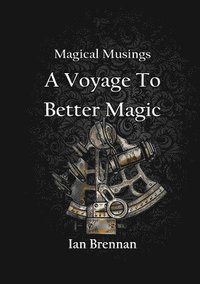 bokomslag Magical Musings A Voyage To Better Magic