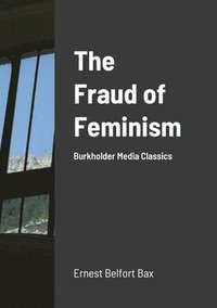 bokomslag The Fraud of Feminism