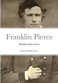 bokomslag The Life of Franklin Pierce