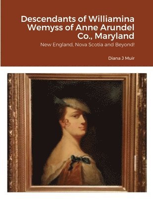 Descendants of Williamina Wemyss of Anne Arundel Co., Maryland 1