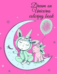 bokomslag Dream on Unicorns coloring book