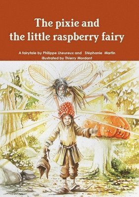 Philippe Lheureux, Stéphanie Martin - pixie and the little raspberry fairy, Häftad