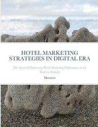 bokomslag Hotel Marketing Strategies in Digital Era