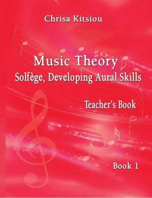 Chrisa Kitsiou, Music Theory - Solfège, Developing Aural Skills - Teacher's Book, Book 1