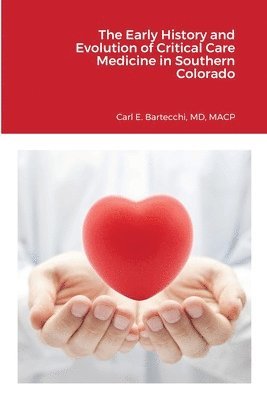 bokomslag Early History and Evolution of Critical Care Medicine in Southern Colorado