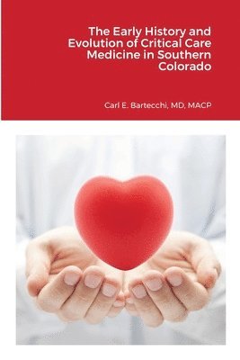 bokomslag The Early History and Evolution of Critical Care Medicine in Southern Colorado