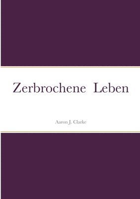 Zerbrochene Leben 1