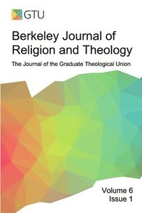 bokomslag Berkeley Journal of Religion and Theology, Vol. 6, no. 1