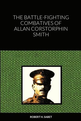 The Battle-Fighting Combatives Of Allan Corstorphin Smith 1