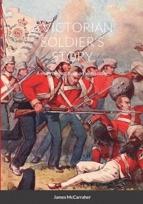 A Victorian Soldier's Story 1