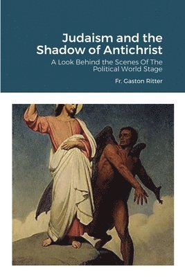Gaston Ritter, William Von Peters - Judaism and the Shadow of Antichrist, Häftad