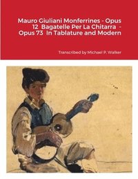 bokomslag Mauro Giuliani Monferrines - Opus 12 Bagatelle Per La Chitarra - Opus 73 In Tablature and Modern Notation For Baritone Ukulele