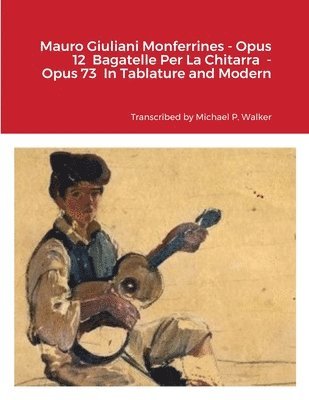 Mauro Giuliani Monferrines - Opus 12 Bagatelle Per La Chitarra - Opus 73 In Tablature and Modern Notation For Baritone Ukulele 1