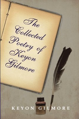 The Collected Poetry of Keyon Gilmore 1