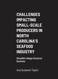 bokomslag Challenges Impacting Small-Scale Producers in North Carolina's Seafood Industry