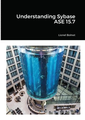 Understanding Sybase ASE 15.7 1