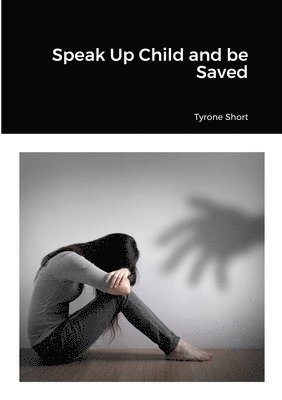 Speak Up Child and be Saved 1