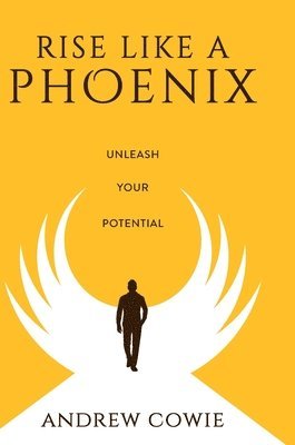 Andrew Cowie - Rise Like A Phoenix Hardback Edition, Inbunden