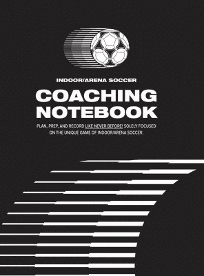 Indoor/Arena Soccer Coaching Notebook (Hardback) 1