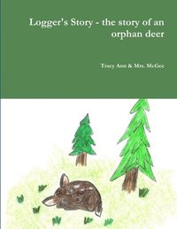 bokomslag Logger's Story - the story of an orphan deer