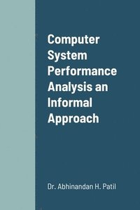 bokomslag Computer System Performance Analysis an Informal Approach