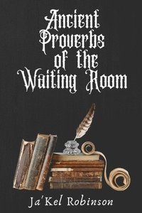 bokomslag Ancient Proverbs of the Waiting Room