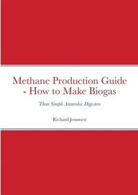 bokomslag Methane Production Guide - How to Make Biogas