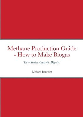 bokomslag Methane Production Guide - How to Make Biogas