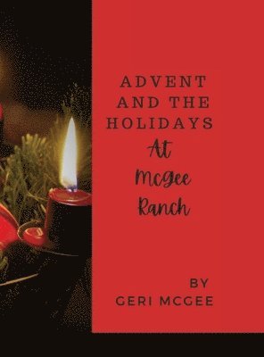 Advent and the Holidays at The McGee Ranch 1