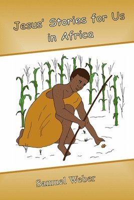 Samuel Weber - Jesus' Stories for Us in Africa, Häftad
