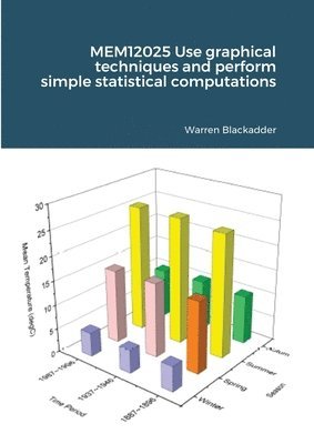 MEM12025 Use graphical techniques and perform simple statistical computations 1