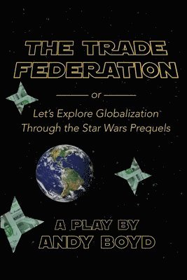 bokomslag Trade Federation or Let's Explore Globalization Through the Star Wars Prequels